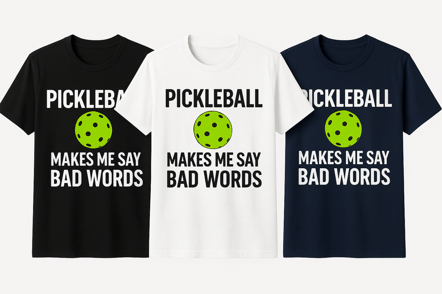 Apparel-Tshirt Pickleball Makes Me Say Bad Words