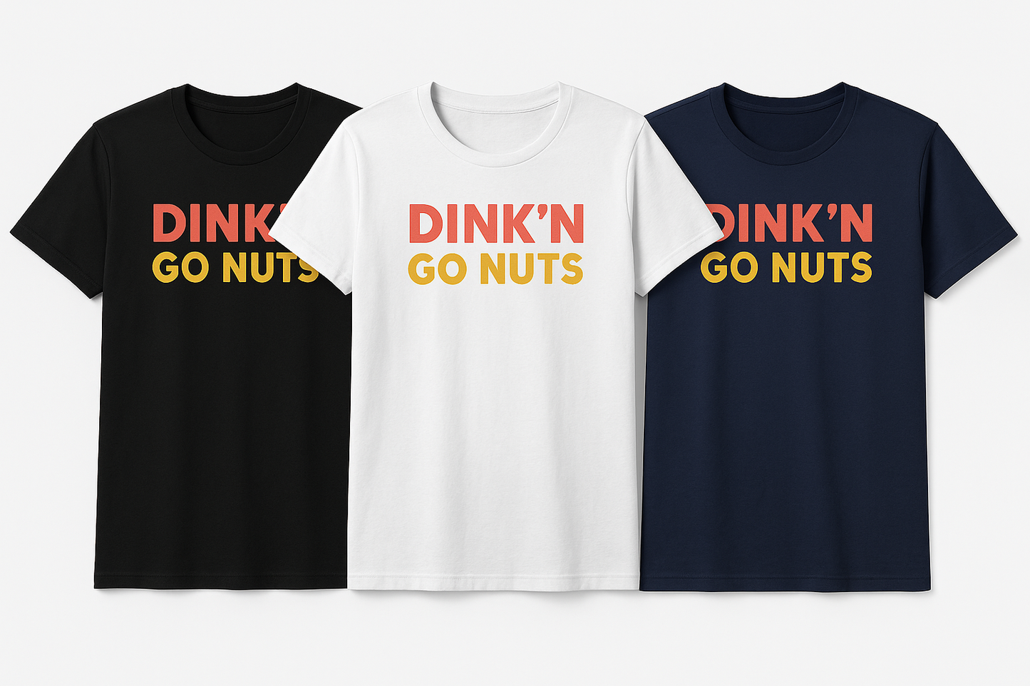 Apparel-Tshirt Dink’n Go Nuts