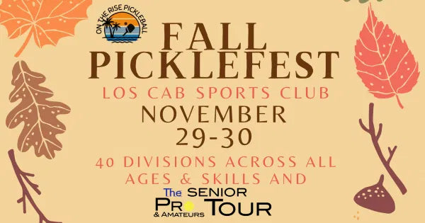 Event: On The Rise PB @ Los Cab Sports Club 'Fall Picklefest + Senior Pro Tour'